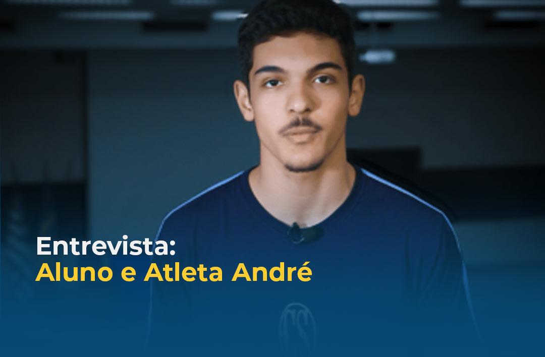 Entrevista: Aluno e atleta André