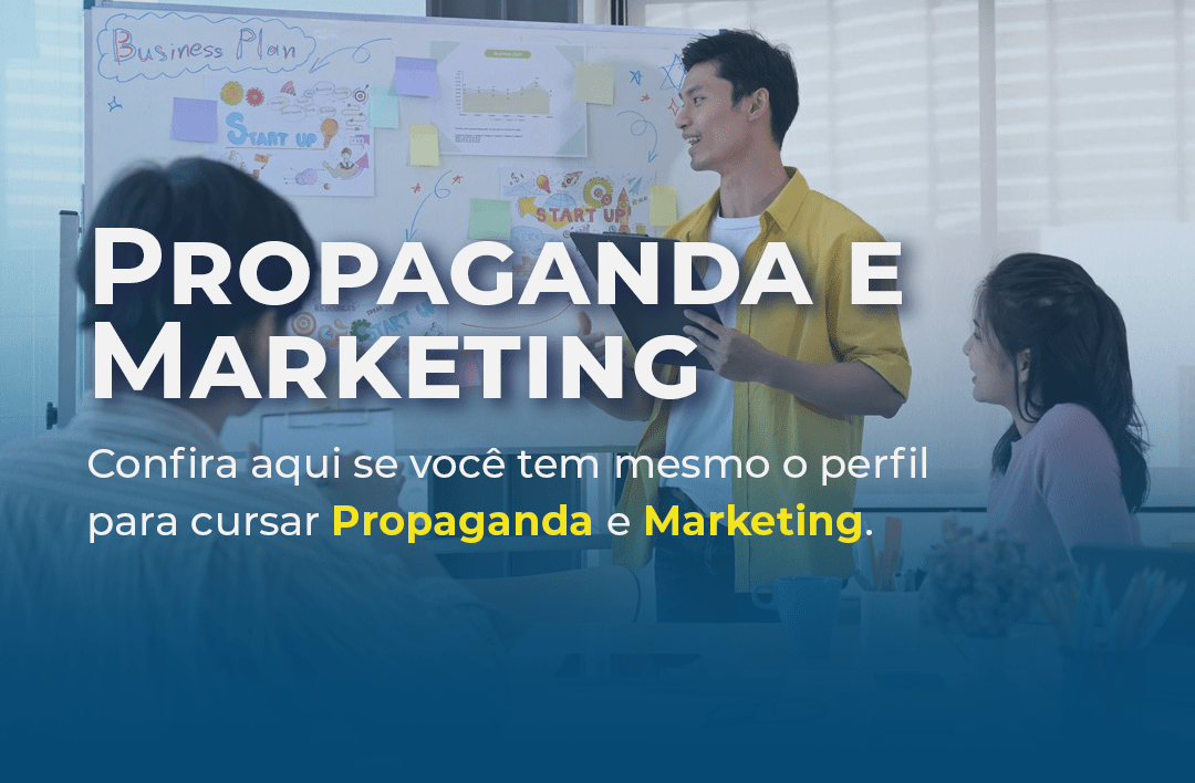 Confira aqui se você tem mesmo o perfil para cursar Propaganda e Marketing